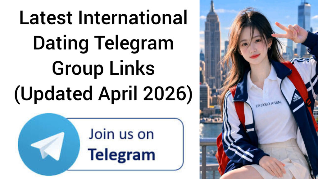 Latest International Dating Telegram Group Links (Updated April 2026)