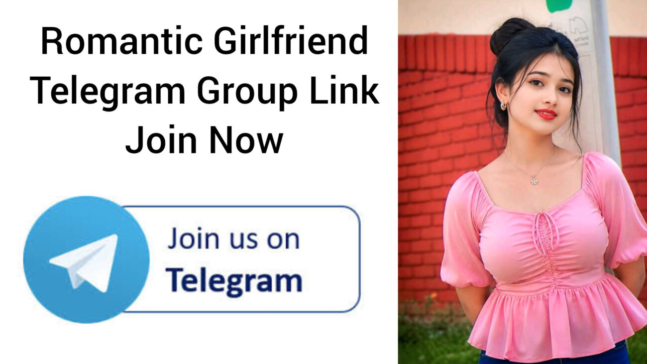 Romantic Girlfriend Telegram Group Link: Join Now
